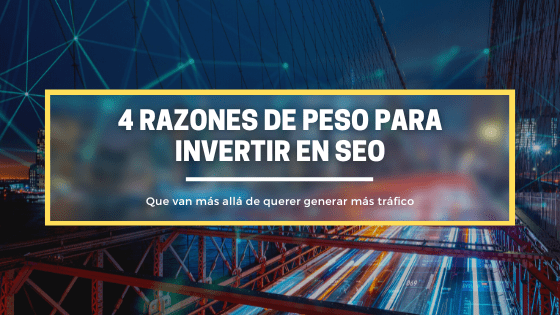 4 razones de peso para invertir en SEO