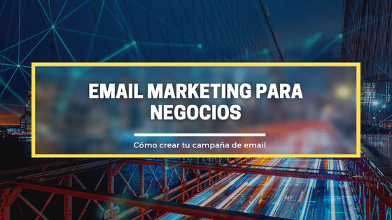 email marketing para negocios. Crear la estrategia perfecta
