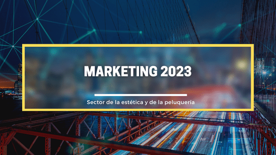 Marketing para estética y peluquería en 2023