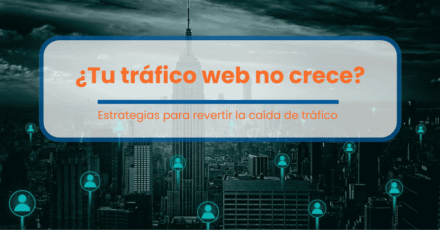 ¿Tu tráfico no crece? Estrategias para revertir la caída de visitantes a tu web
