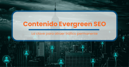 Contenido Evergreen en SEO: La clave para atraer tráfico permanente